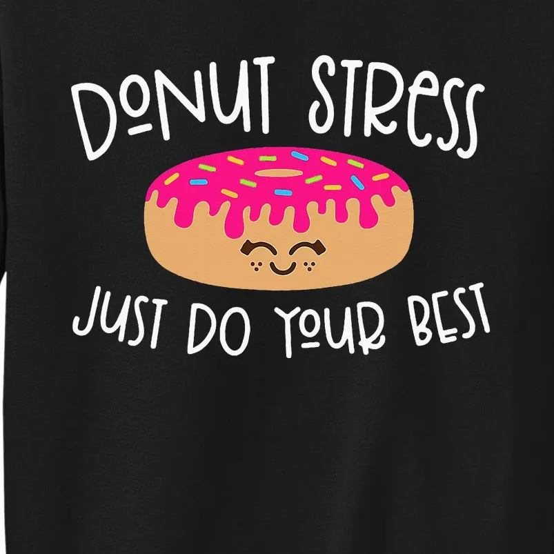 Donut Stress Just Do Your Best Funny Teachers Testing Day Sweatshirt