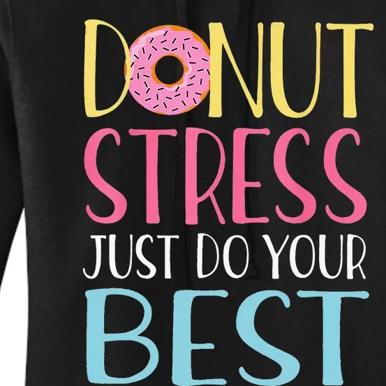 Donut Stress Just Do Your Best Teachers Testing Day Women's Pullover Hoodie