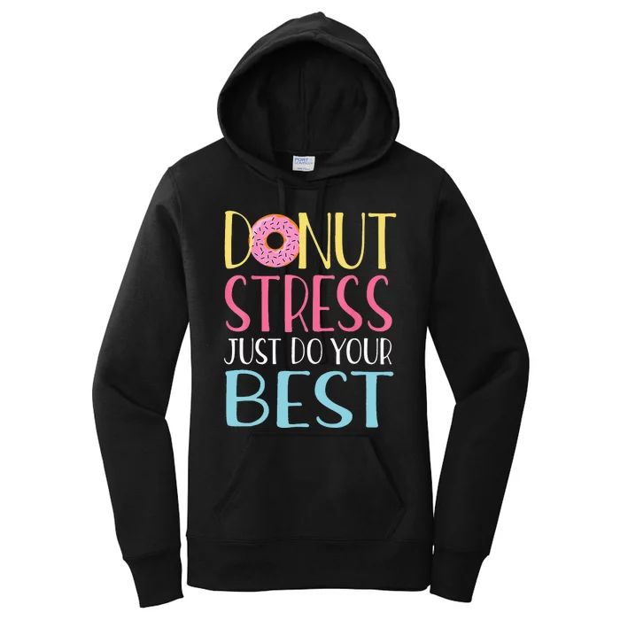 Donut Stress Just Do Your Best Teachers Testing Day Women's Pullover Hoodie