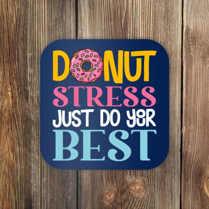 Donut Stress Just Do Your Best Rock The Test Day Teacher Coaster