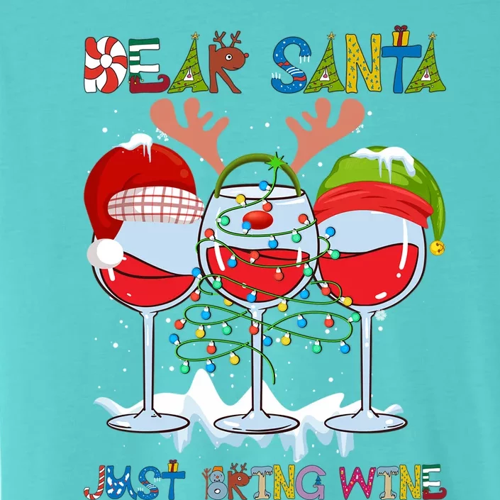 Dear Santa Just Bring Wine Cute Gift ChromaSoft Performance T-Shirt