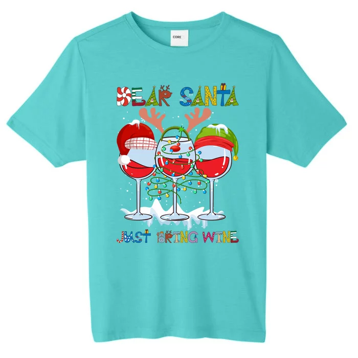 Dear Santa Just Bring Wine Cute Gift ChromaSoft Performance T-Shirt