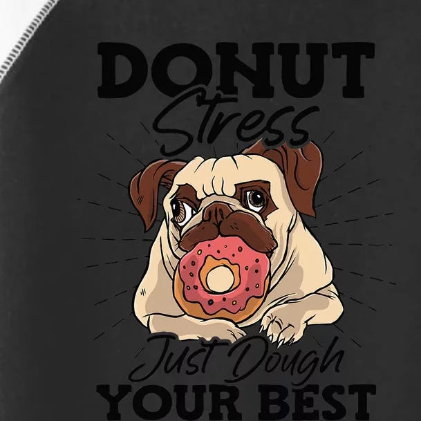 Donut Stress Just Dough Your Best Stress Awareness Dog Toddler Fine Jersey T-Shirt