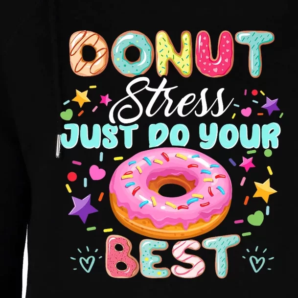 Donut Stress Just Do Your Best Testing Day Teacher Womens Funnel Neck Pullover Hood