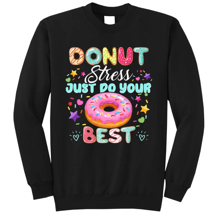 Donut Stress Just Do Your Best Testing Day Teacher Tall Sweatshirt