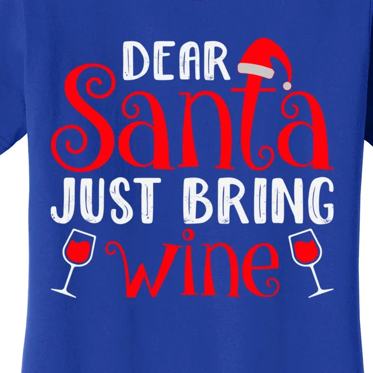 Dear Santa Just Bring Wine Santa Gift Women's T-Shirt