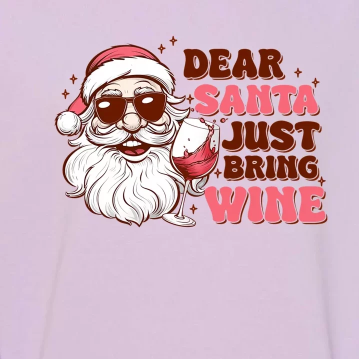 Dear Santa Just Bring Wine Christmas Pajama Costume Funny Gift Garment-Dyed Sweatshirt