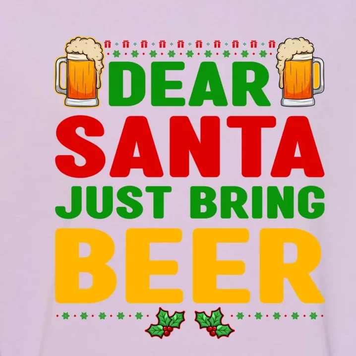 Dear Santa Just Bring Beer Gift Garment-Dyed Sweatshirt