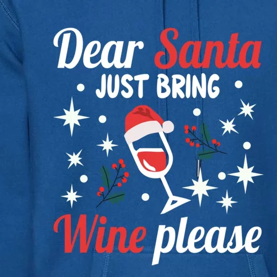 Dear Santa Juts Bring Wine Please Santa Christmas Wine Gift Premium Hoodie