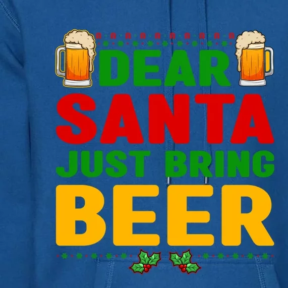 Dear Santa Just Bring Beer Meaningful Gift Premium Hoodie