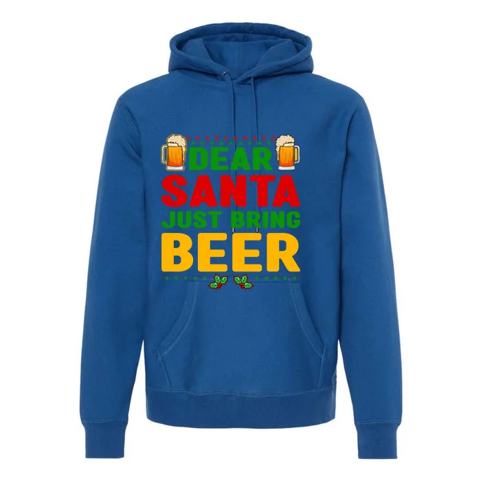 Dear Santa Just Bring Beer Meaningful Gift Premium Hoodie