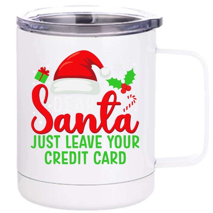 Dear Santa Just Leave Your Credit Card Family Christmas Front & Back 12oz Stainless Steel Tumbler Cup