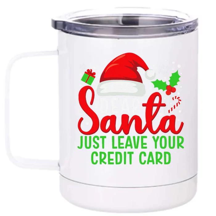 Dear Santa Just Leave Your Credit Card Family Christmas Front & Back 12oz Stainless Steel Tumbler Cup