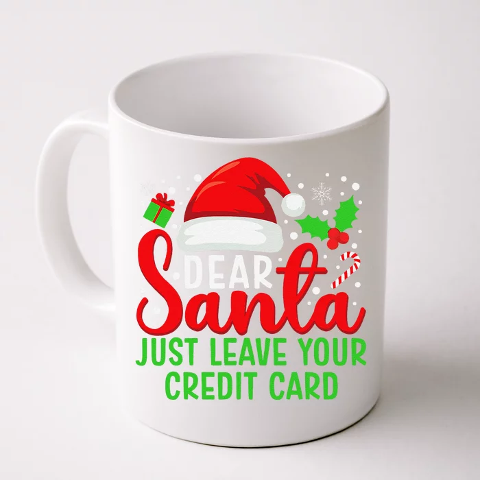 Dear Santa Just Leave Your Credit Card Family Christmas Front & Back Coffee Mug