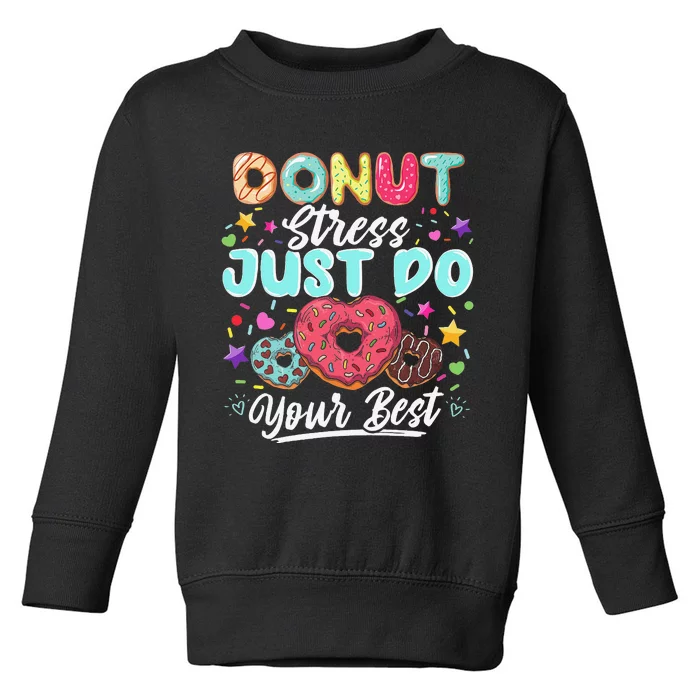 Donut Stress Just Do Your Best Testing Day Teachers Toddler Sweatshirt