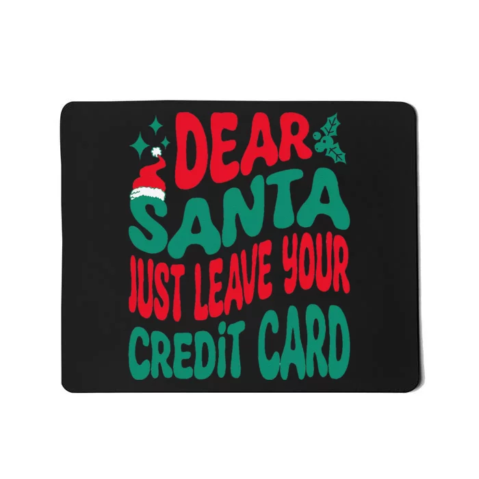 Dear Santa Just Leave Your Credit Card Matching Christmas Mousepad