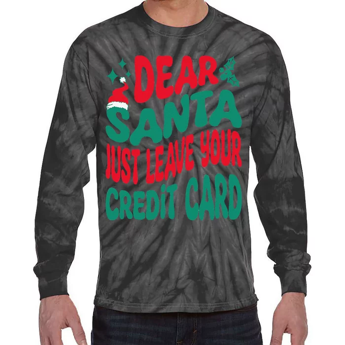 Dear Santa Just Leave Your Credit Card Matching Christmas Tie-Dye Long Sleeve Shirt