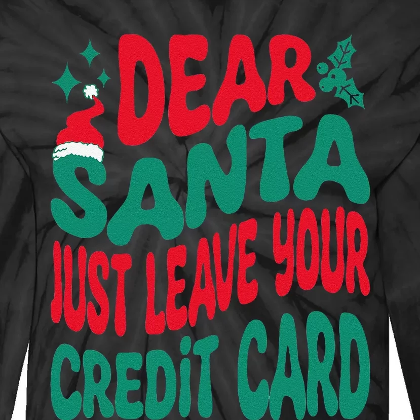 Dear Santa Just Leave Your Credit Card Matching Christmas Tie-Dye Long Sleeve Shirt