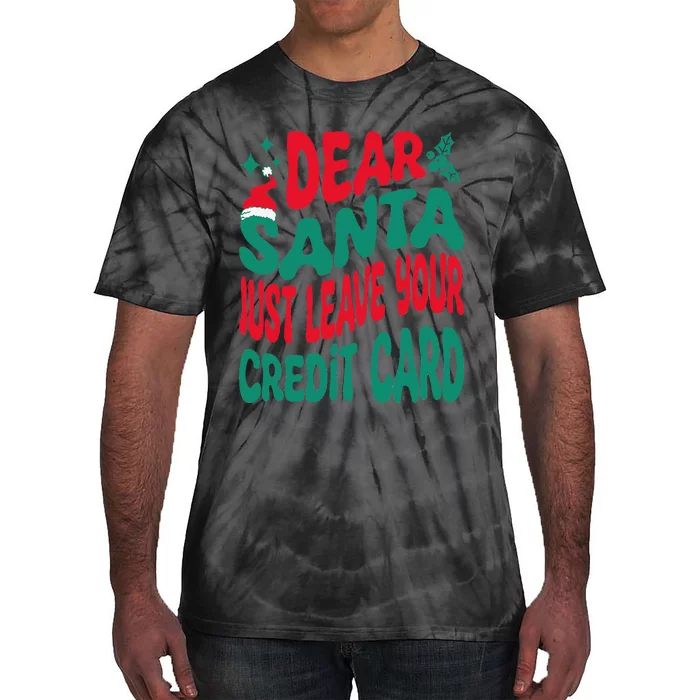 Dear Santa Just Leave Your Credit Card Matching Christmas Tie-Dye T-Shirt