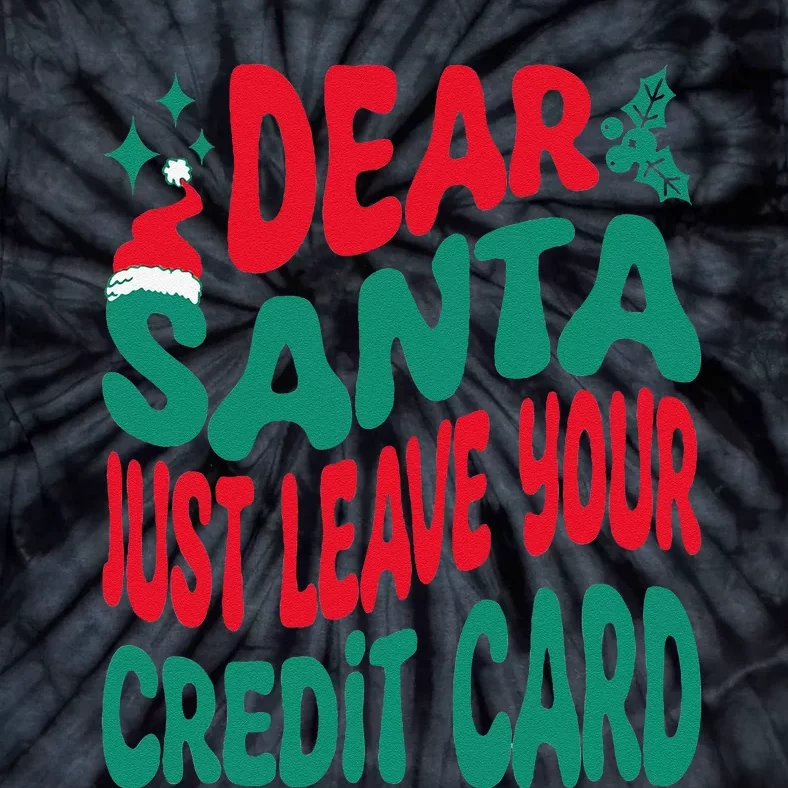 Dear Santa Just Leave Your Credit Card Matching Christmas Tie-Dye T-Shirt