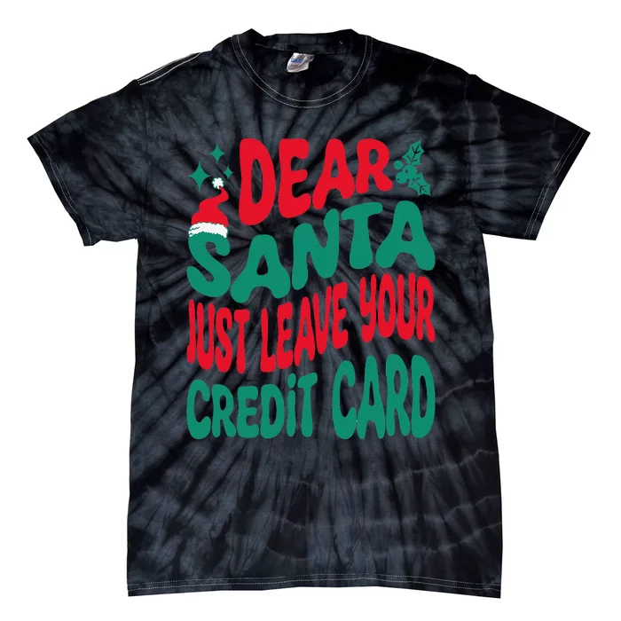 Dear Santa Just Leave Your Credit Card Matching Christmas Tie-Dye T-Shirt