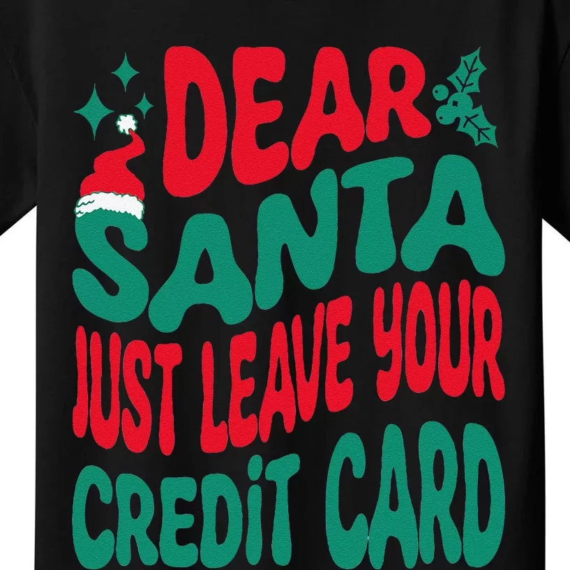 Dear Santa Just Leave Your Credit Card Matching Christmas Kids T-Shirt