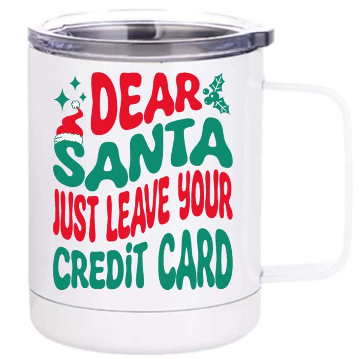 Dear Santa Just Leave Your Credit Card Matching Christmas Front & Back 12oz Stainless Steel Tumbler Cup