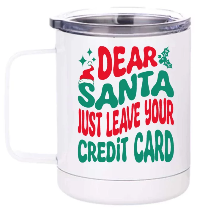 Dear Santa Just Leave Your Credit Card Matching Christmas Front & Back 12oz Stainless Steel Tumbler Cup