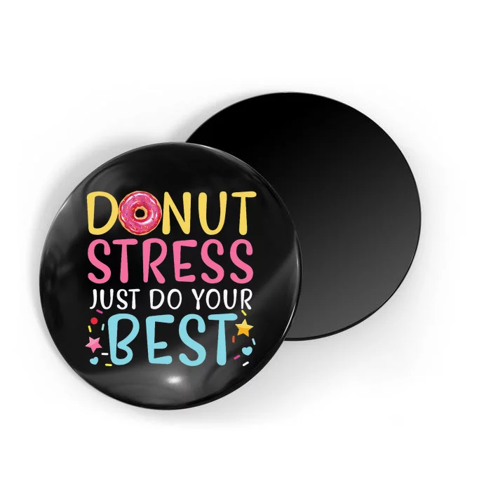 Donut Stress Just Do Your Best Funny Teachers Testing Day Magnet