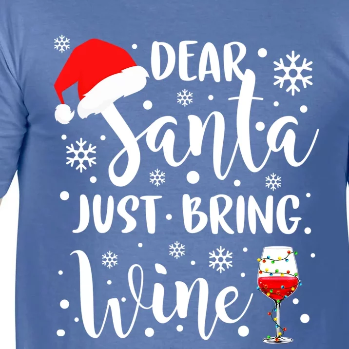 Dear Santa Just Bring Wine Funny Family Christmas Party Funny Gift Comfort Colors T-Shirt