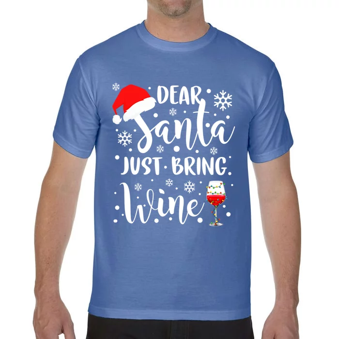 Dear Santa Just Bring Wine Funny Family Christmas Party Funny Gift Comfort Colors T-Shirt