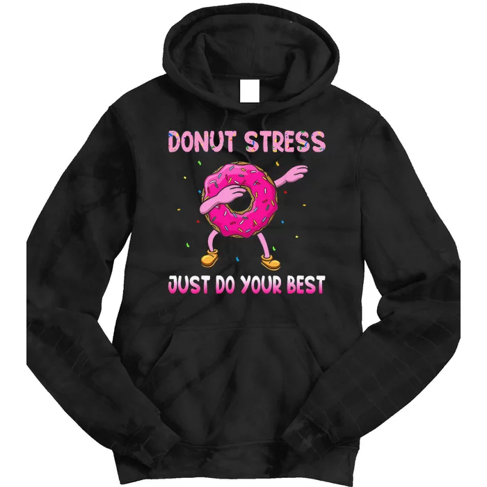 Donut Stress Just Do Your Best Teachers Testing Day Tie Dye Hoodie