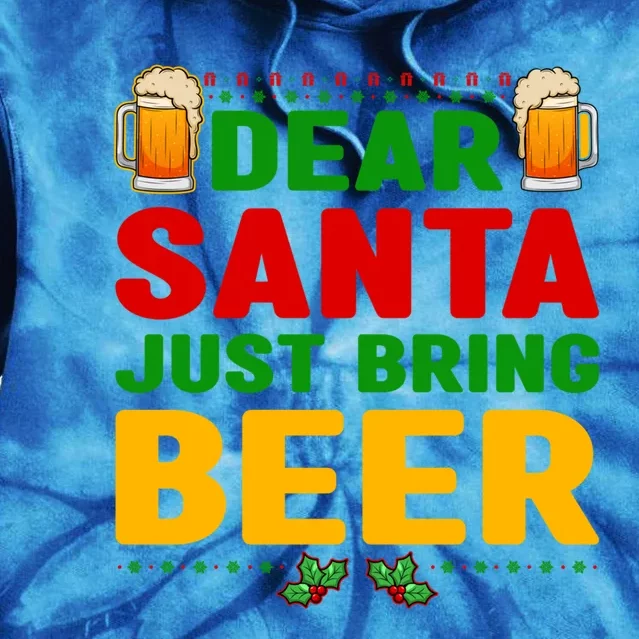 Dear Santa Just Bring Beer Great Gift Tie Dye Hoodie