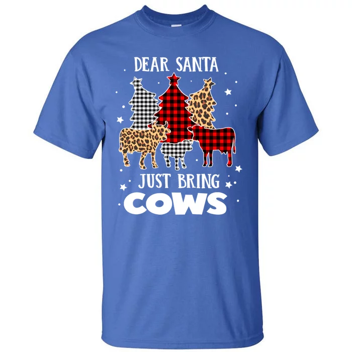 Dear Santa Just Bring Cows Christmas Xmas Funny Cool Gift Tall T-Shirt