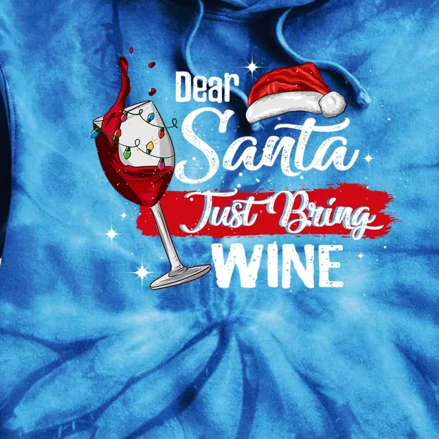 Dear Santa Just Bring Wine It Is My Perfect Christmas Funny Gift Tie Dye Hoodie