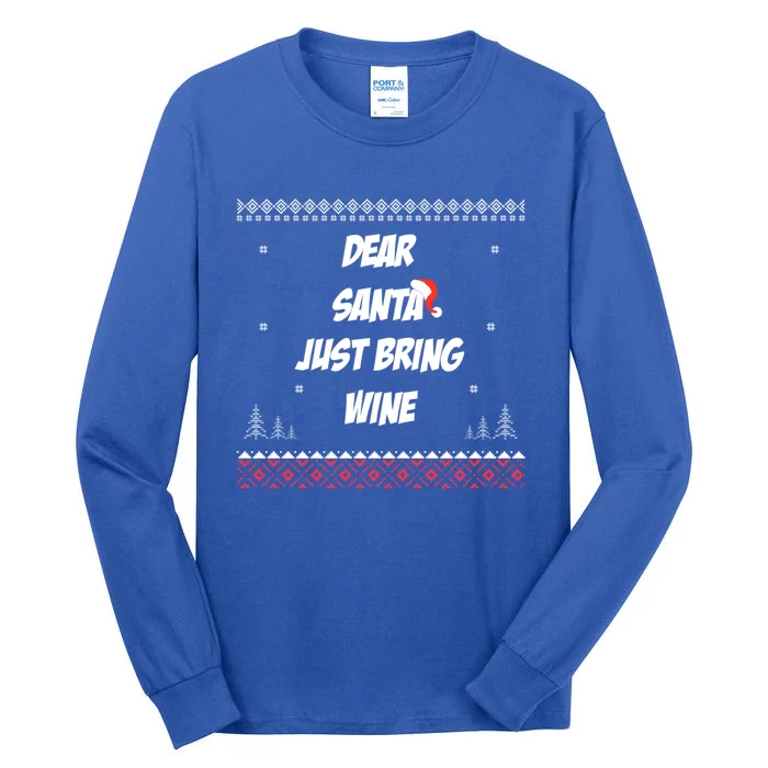 Dear Santa Just Bring Wine Funny Ugly Sweater Christmas Meaningful Gift Tall Long Sleeve T-Shirt