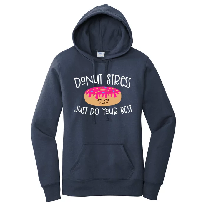 Donut Stress Just Do Your Best Funny Teachers Testing Day Women's Pullover Hoodie