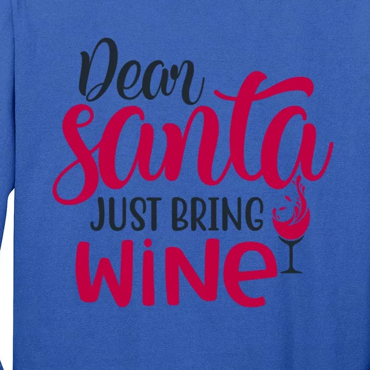 Dear Santa Just Bring Wine Christmas Pajama Costume Xmas Gift Tall Long Sleeve T-Shirt