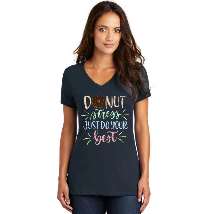 Donut Stress Just Do your Best, Rock The Test Women's V-Neck T-Shirt