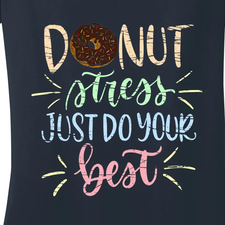 Donut Stress Just Do your Best, Rock The Test Women's V-Neck T-Shirt