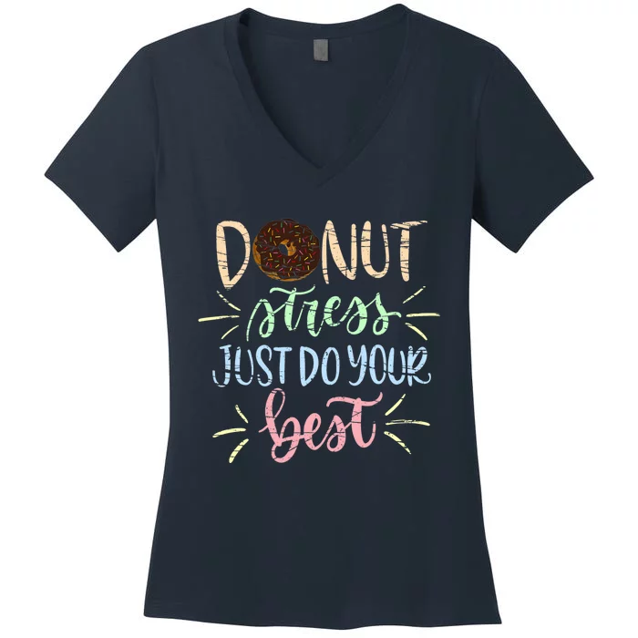 Donut Stress Just Do your Best, Rock The Test Women's V-Neck T-Shirt