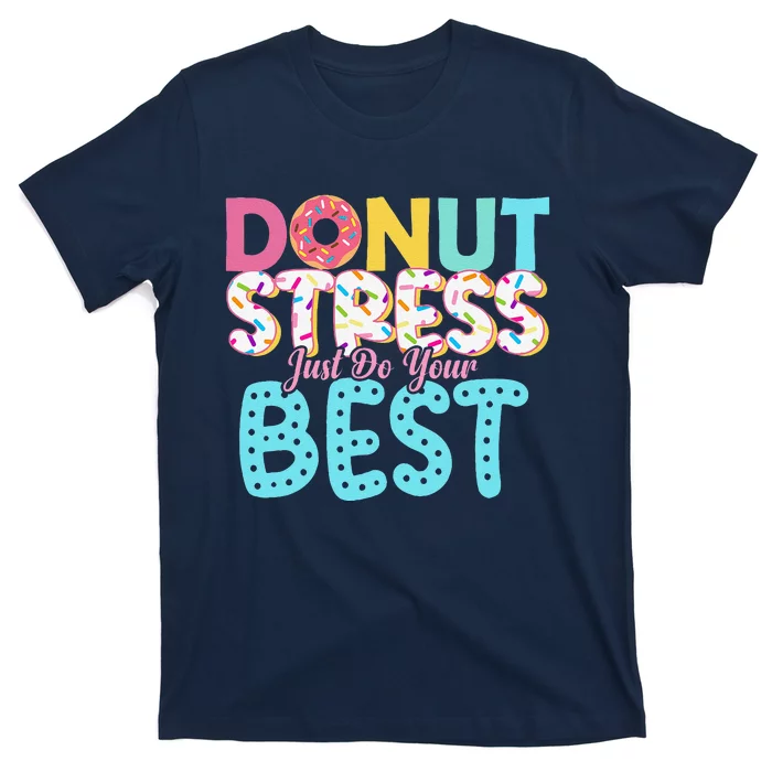 Donut Stress Just Do Your Best Teachers Testing Day T-Shirt