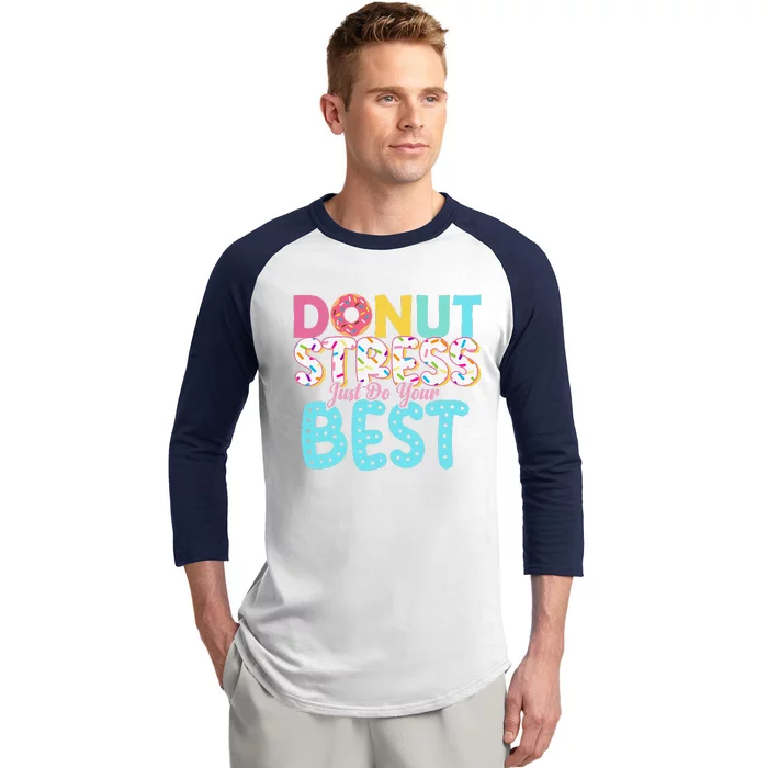 Donut Stress Just Do Your Best Teachers Testing Day Baseball Sleeve Shirt