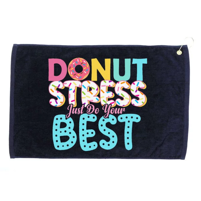 Donut Stress Just Do Your Best Teachers Testing Day Grommeted Golf Towel