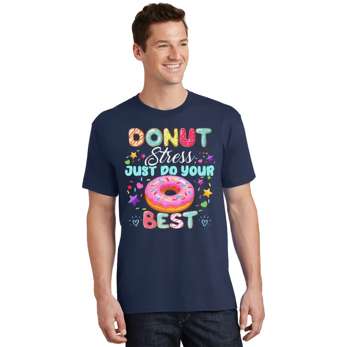 Donut Stress Just Do Your Best Testing Day Teacher T-Shirt