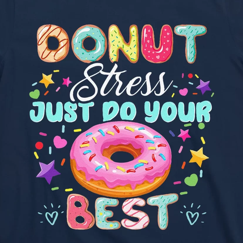 Donut Stress Just Do Your Best Testing Day Teacher T-Shirt