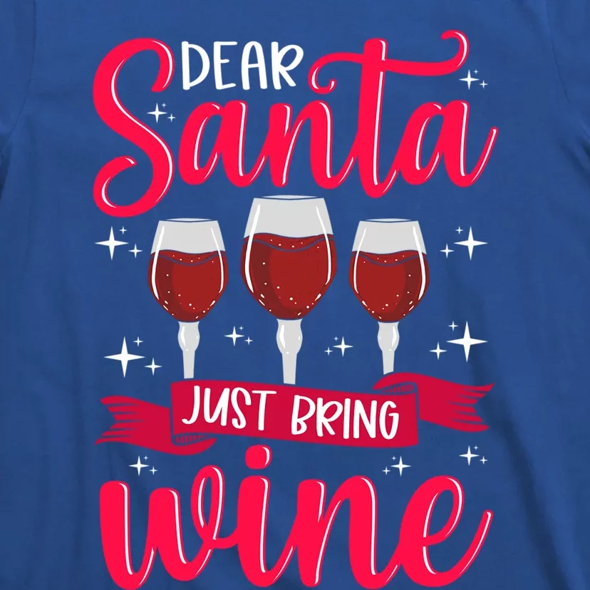 Dear Santa Just Bring Wine Gift T-Shirt