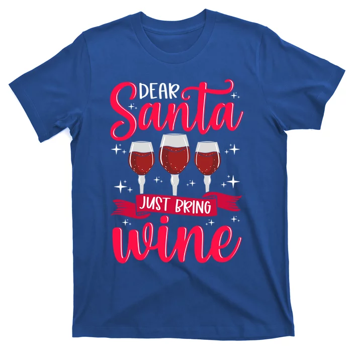 Dear Santa Just Bring Wine Gift T-Shirt