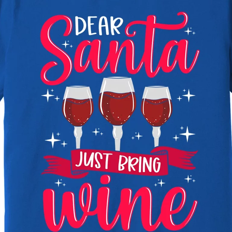 Dear Santa Just Bring Wine Gift Premium T-Shirt