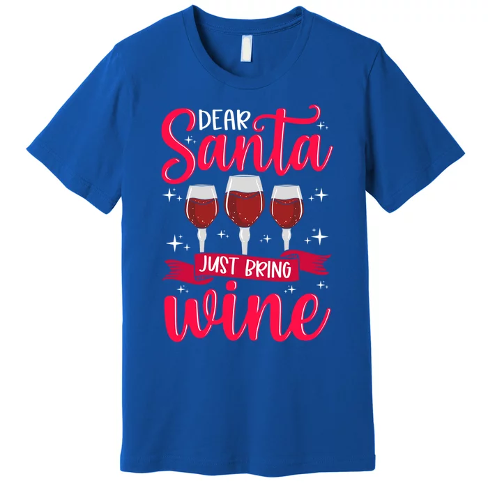 Dear Santa Just Bring Wine Gift Premium T-Shirt